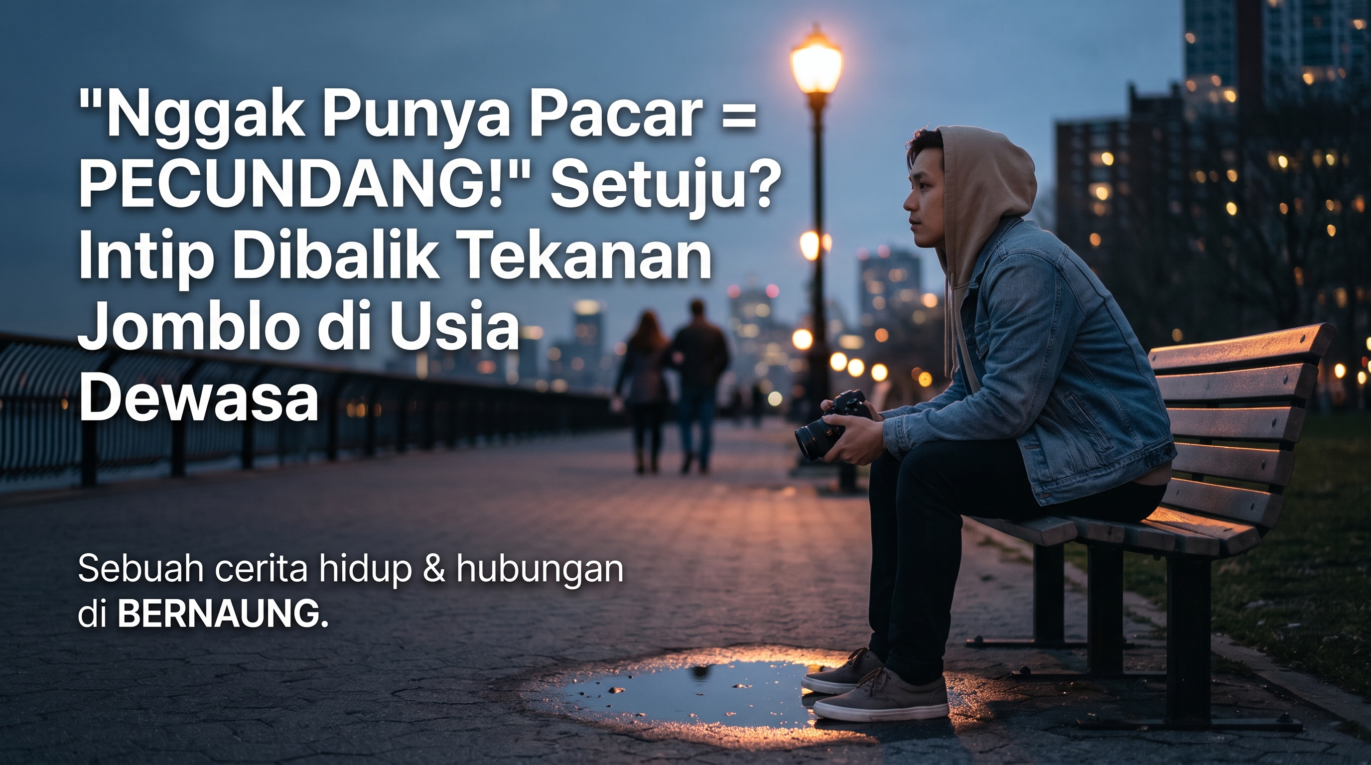 "Nggak Punya Pacar = PECUNDANG!" Setuju? Intip Dibalik Tekanan Tekanan Jomblo di Usia Dewasa